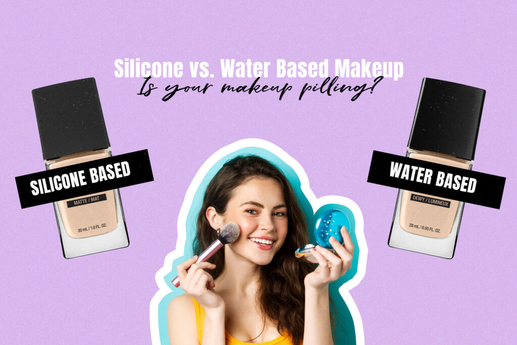 Silicon VS Water Based Makeup – Is your makeup pilling?